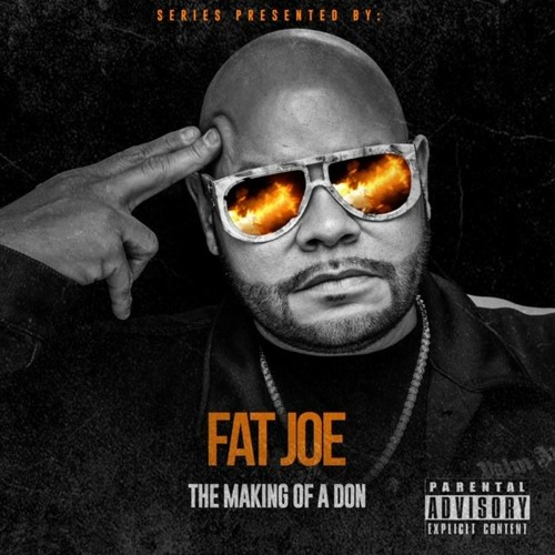 The Making of a Don - Fat Joe Mixtape Series featuring Flipstyle